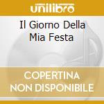 Il Giorno Della Mia Festa cd