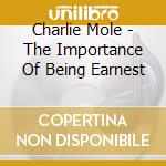 Charlie Mole - The Importance Of Being Earnest cd