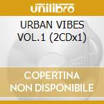 URBAN VIBES VOL.1 (2CDx1) cd