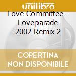 Love Committee - Loveparade 2002 Remix 2 cd