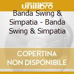 Banda Swing & Simpatia - Banda Swing & Simpatia cd