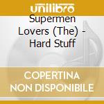 Supermen Lovers (The) - Hard Stuff cd