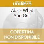 Abs - What You Got cd