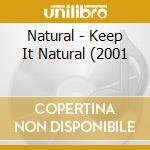 Natural - Keep It Natural (2001 cd musicale di Natural