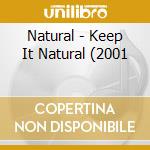Natural - Keep It Natural (2001 cd