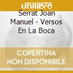 Serrat Joan Manuel - Versos En La Boca cd musicale di Serrat joan manuel