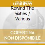 Rewind The Sixties / Various cd