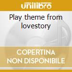 Play theme from lovestory cd musicale di Henry mancini orches
