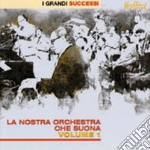 Aa.Vv. - La Nostra Orchestra Che Suona - Volume 1 cd musicale di ARTISTI VARI