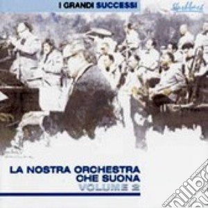 LA NOSTRA ORCHESTRA CHE SUONA Vol.2 cd musicale di ARTISTI VARI