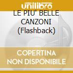 LE PIU' BELLE CANZONI (Flashback) cd