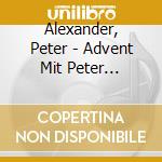 Alexander, Peter - Advent Mit Peter Alexande cd musicale di Alexander, Peter