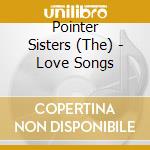 Pointer Sisters (The) - Love Songs cd