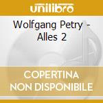 Wolfgang Petry - Alles 2 cd musicale