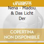 Nena - Madou & Das Licht Der cd