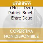 (Music Dvd) Patrick Bruel - Entre Deux cd