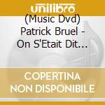 (Music Dvd) Patrick Bruel - On S'Etait Dit / Tour 95 cd