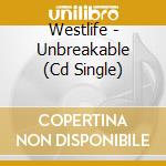 Westlife - Unbreakable (Cd Single) cd