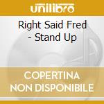 Right Said Fred - Stand Up cd musicale di Right Said Fred