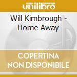 Will Kimbrough - Home Away cd musicale di Will Kimbrough