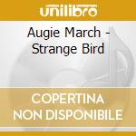 Augie March - Strange Bird cd musicale di Augie March