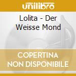 Lolita - Der Weisse Mond cd musicale di Lolita