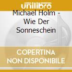 Michael Holm - Wie Der Sonneschein cd musicale