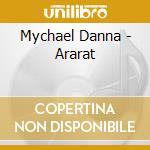 Mychael Danna - Ararat cd musicale di Artisti Vari