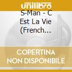 S-Man - C Est La Vie (French Import) cd