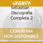 Sebastian - Discografia Completa 2 cd