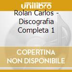 Rolan Carlos - Discografia Completa 1 cd musicale di Rolan Carlos