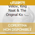 Veliov, King Naat & The Original Ko - Gypsy Folies cd musicale di Orkestar Kocani