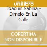 Joaquin Sabina - Dimelo En La Calle cd