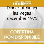 Dinner at dinner las vegas december 1975 cd
