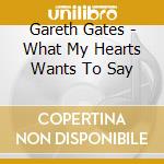 Gareth Gates - What My Hearts Wants To Say cd