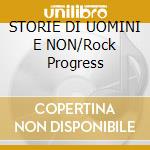 STORIE DI UOMINI E NON/Rock Progress cd