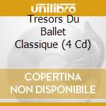 Tresors Du Ballet Classique (4 Cd) cd
