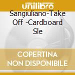 Sangiuliano-Take Off -Cardboard Sle cd musicale di SANGIULIANO