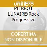 PIERROT LUNAIRE/Rock Progressive cd musicale di Lunaire Pierrot