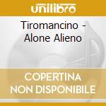 Tiromancino - Alone Alieno cd
