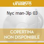 Nyc man-3lp 03 cd