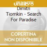 Dimitri Tiomkin - Search For Paradise cd musicale di Dimitri tiomkin (ost