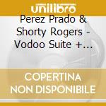 Perez Prado & Shorty Rogers - Vodoo Suite + Six Greats cd