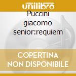 Puccini giacomo senior:requiem cd musicale di Fontaine Joachim