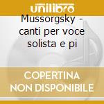 Mussorgsky - canti per voce solista e pi cd musicale di Sergei Leiferkus