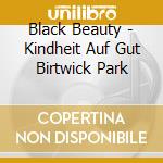 Black Beauty - Kindheit Auf Gut Birtwick Park cd