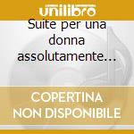 Suite per una donna assolutamente relati cd