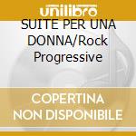 SUITE PER UNA DONNA/Rock Progressive cd