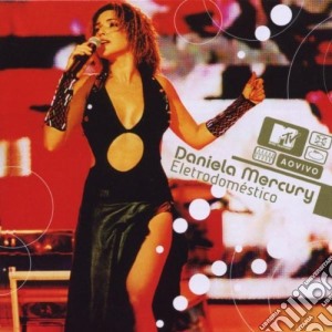 Daniela Mercury - Mtv Ao Vivo Eletrodomestico cd musicale di Daniela Mercury