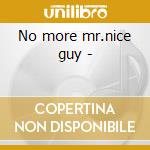 No more mr.nice guy - cd musicale di Molinari Lello